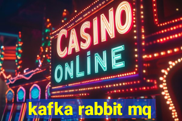 kafka rabbit mq