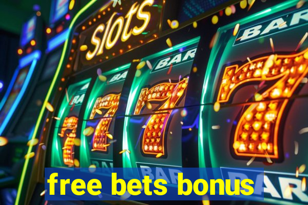 free bets bonus