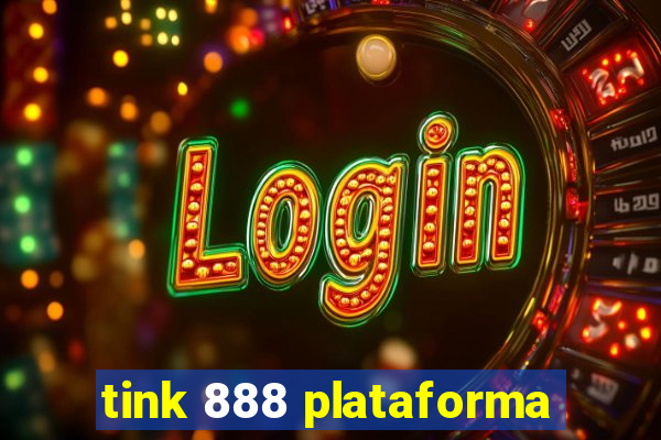 tink 888 plataforma