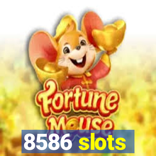 8586 slots