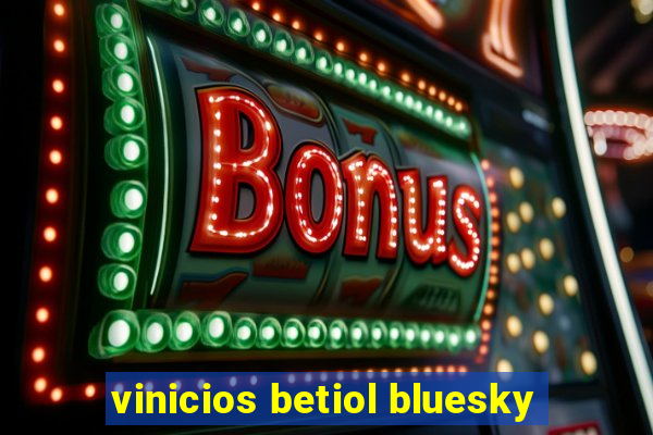 vinicios betiol bluesky