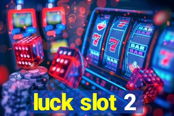 luck slot 2