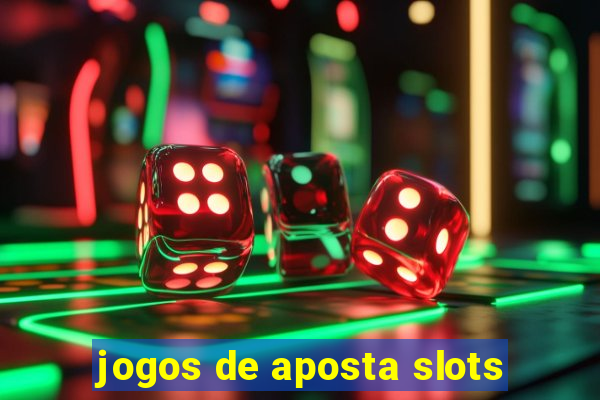 jogos de aposta slots