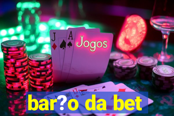 bar?o da bet