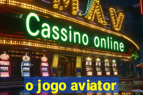 o jogo aviator