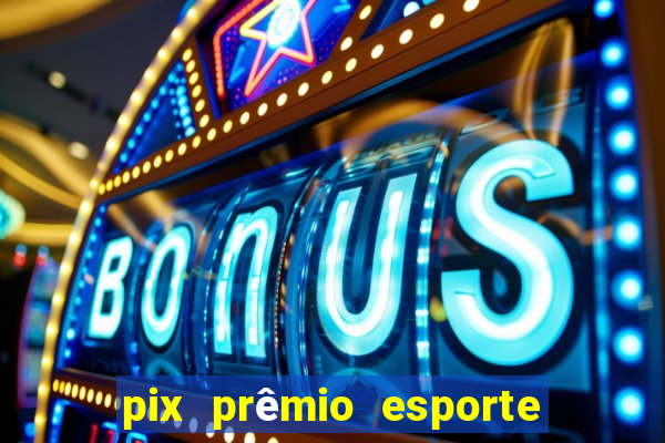 pix prêmio esporte código promocional