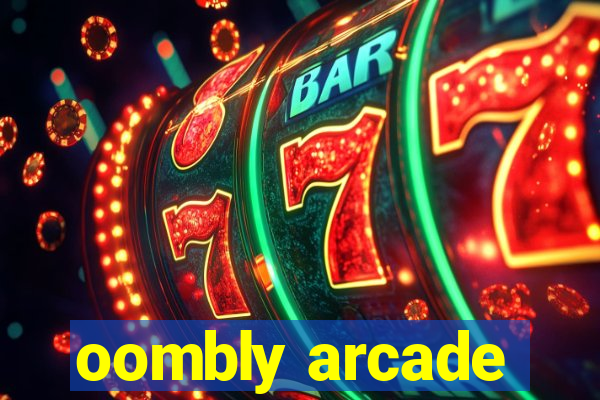 oombly arcade