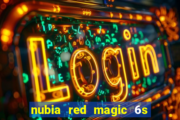 nubia red magic 6s pro antutu