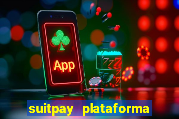 suitpay plataforma de jogos