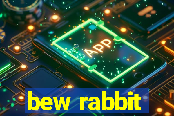 bew rabbit