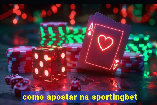 como apostar na sportingbet