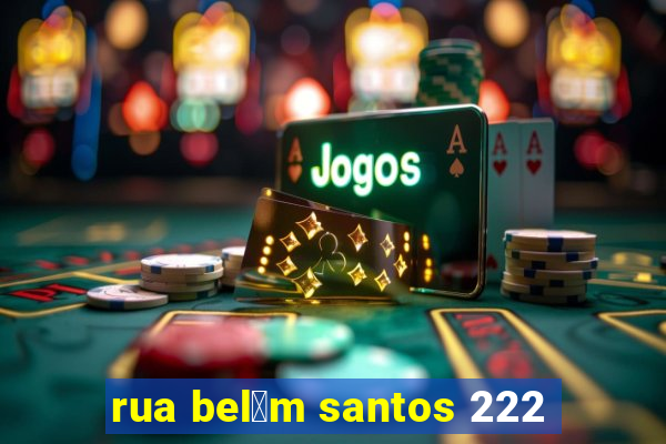 rua bel茅m santos 222