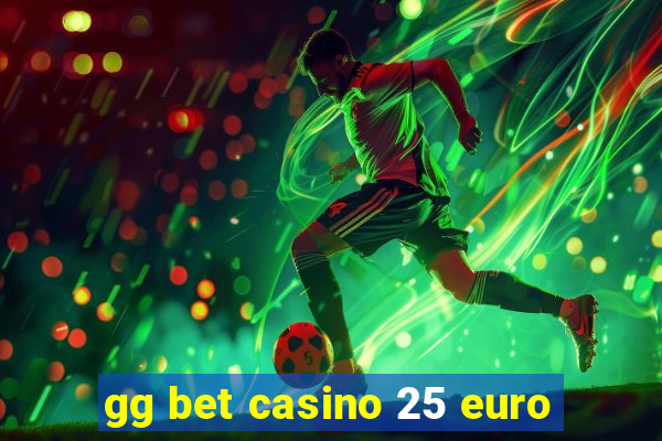 gg bet casino 25 euro