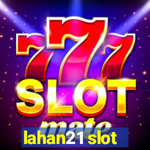 lahan21 slot