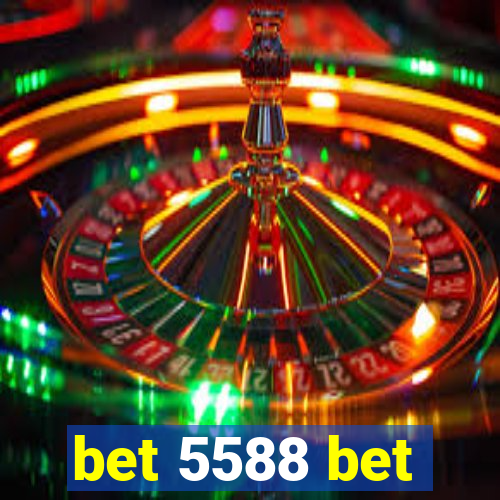 bet 5588 bet