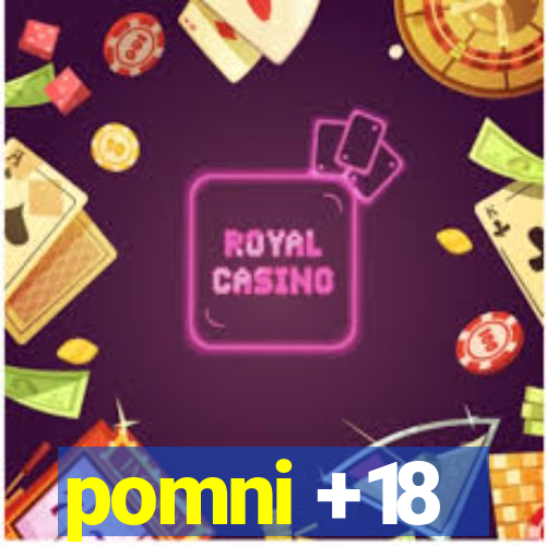 pomni +18