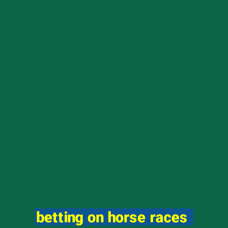 betting on horse races