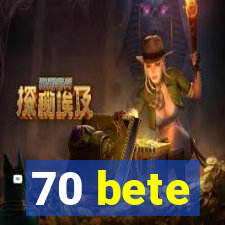 70 bete