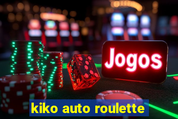 kiko auto roulette