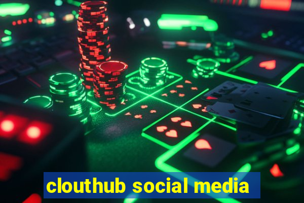 clouthub social media