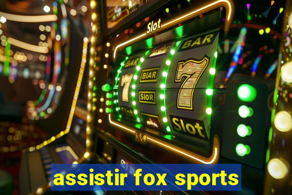 assistir fox sports