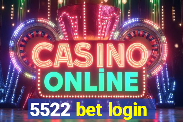 5522 bet login