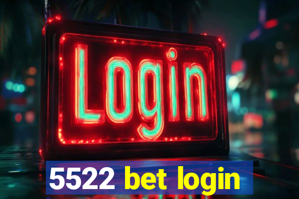 5522 bet login