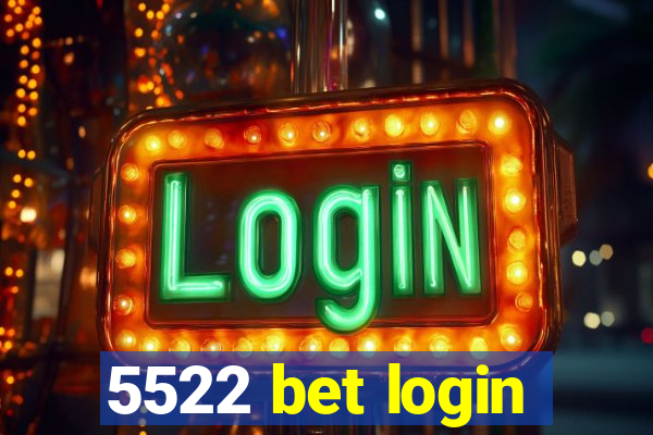 5522 bet login