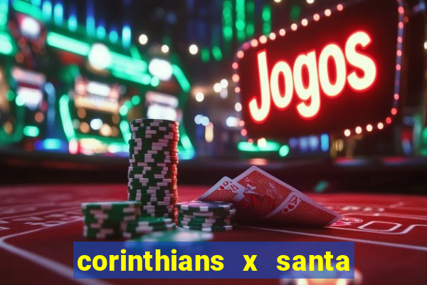 corinthians x santa cruz ao vivo hd