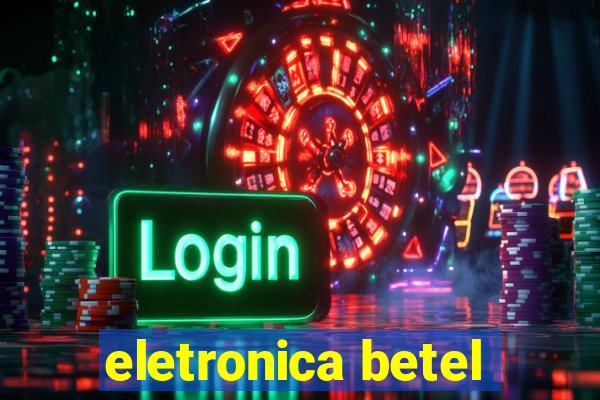 eletronica betel