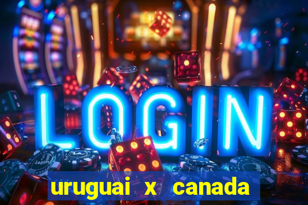 uruguai x canada ao vivo