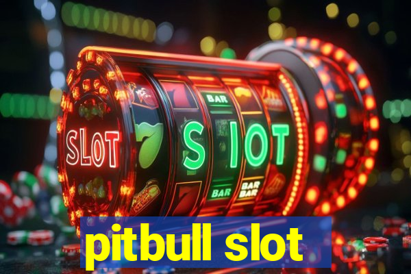 pitbull slot