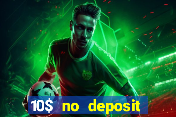 10$ no deposit casino bonus