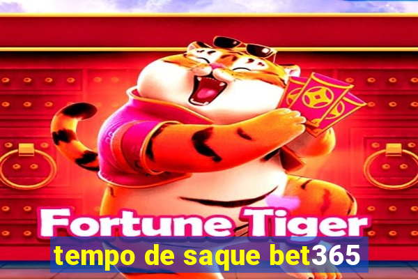 tempo de saque bet365