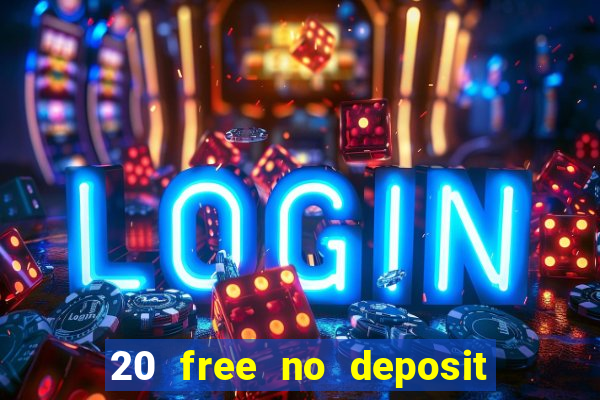 20 free no deposit casino uk 2021