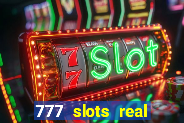 777 slots real cash 2023