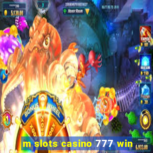 m slots casino 777 win