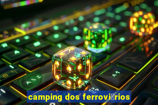 camping dos ferrovi谩rios