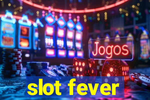 slot fever