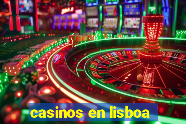 casinos en lisboa