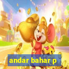 andar bahar p