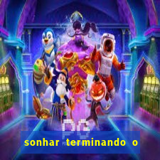 sonhar terminando o namoro jogo do bicho