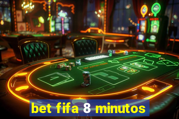 bet fifa 8 minutos