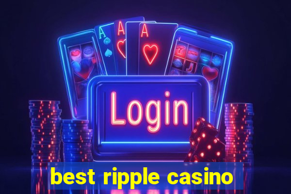 best ripple casino