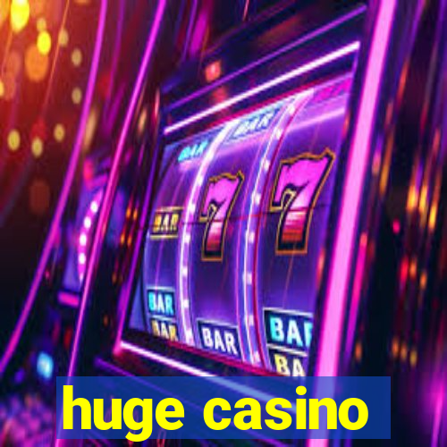 huge casino