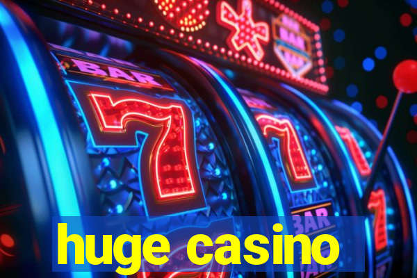 huge casino