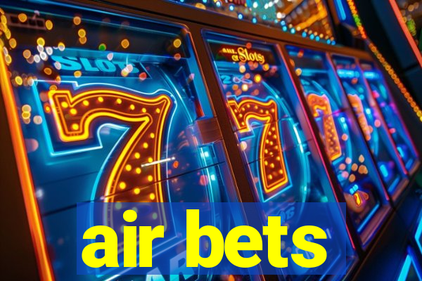 air bets