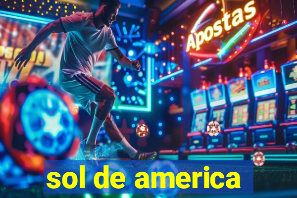 sol de america