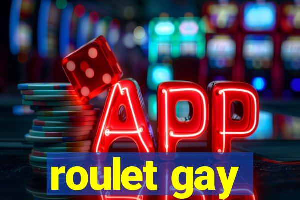 roulet gay