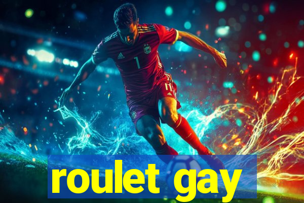 roulet gay